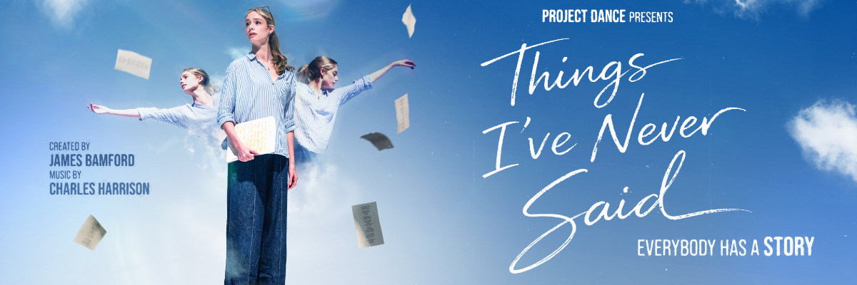 Blue sky background with thrown pieces of paper fluttering around a female dancer. Text reads "Project Dance presents Things I've Never Said"